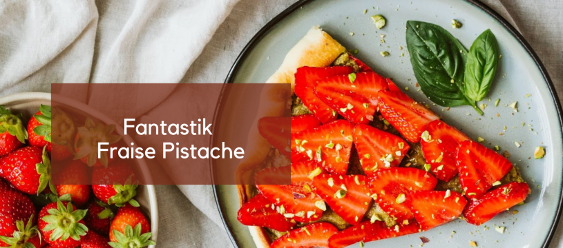 Fantastik Fraise Pistache